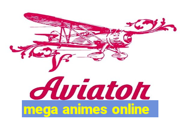 mega animes online